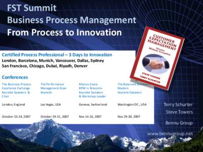 FST Summit Business Process Management From Process to Innovation Certified Process Professional – 3 Days to Innovation London, Barcelona, Munich, Vancouver, Dallas, Sydney San Francisco, Chicago, Dubai, Riyadh, Denver