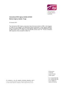International ISRC Agency BulletinNational Agency Update: Tonga 23 January 2013 The International ISRC Agency announces today that responsibility for ISRC in the Kingdom of Tonga will be assigned to the Recordin
