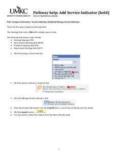 Pathway help: Add Service Indicator (hold) OFFICE OF REGISTRATION & RECORDS Path: Campus Community > Service Indicators (Student) Manage Service Indicators There are four types of general advising holds: The Advising Hol