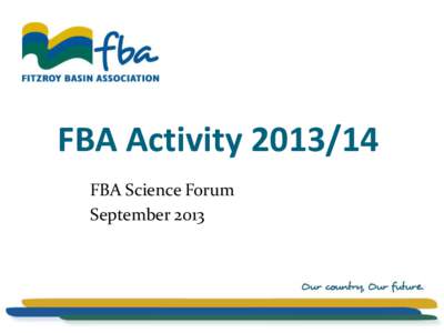 FBA Activity[removed]FBA Science Forum September 2013 Investment Commonwealth Government