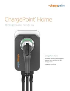 ChargePoint Home ® Bringing innovation home to you  ChargePoint Home