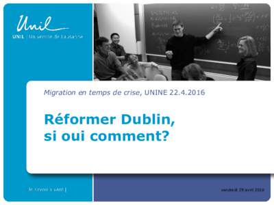 Migration en temps de crise, UNINERéformer Dublin, si oui comment?  vendredi 29 avril 2016