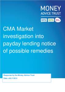 CMA Market investigation into payday lending notice of possible remedies  Response by the Money Advice Trust