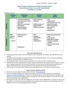 Revised:  – subject to change  National Organic Standards Board Meeting Tentative Agenda Chase Park Plaza Hotel, St. Louis, MO Lindell Ballroom November, 2016 Schedule at a Glance: