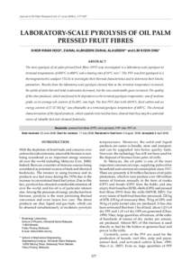 Journal of Oil Palm Research Vol. 21 June 2009 pLABORATORY-SCALE PYROLYSIS OF OIL PALM PRESSED FRUIT FIBRES LABORATORY-SCALE PYROLYSIS OF OIL PALM PRESSED FRUIT FIBRES