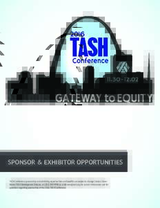 SPONSOR & EXHIBITOR OPPORTUNITIES TASH Conference sponsorship and exhibiting opportunities and benefits are subject to change. Contact Dawn Brown, TASH Development Director, ator at  for cu