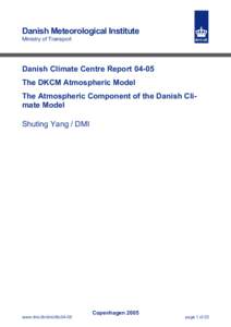 Danish Meteorological Institute Ministry of Transport Danish Climate Centre ReportThe DKCM Atmospheric Model The Atmospheric Component of the Danish Climate Model