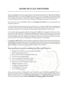 SHARP 2013 CALL FOR PAPERS We invite submissions for the 21st annual conference of the Society for the History of Authorship, Reading and Publishing (SHARP), to be held in Philadelphia from July 18-21, 2013. The program 