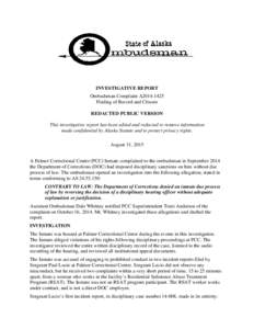 INVESTIGATIVE REPORT Ombudsman Complaint A2014-1425 Finding of Record and Closure REDACTED PUBLIC VERSION This investigative report has been edited and redacted to remove information made confidential by Alaska Statute a