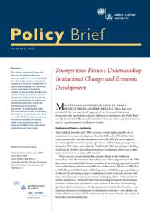 UNU Policy Brief 6, 2007 Stranger than Fiction? Understanding Institutional Changes and Economic Development