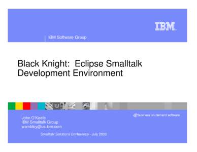 ®  IBM Software Group Black Knight: Eclipse Smalltalk Development Environment