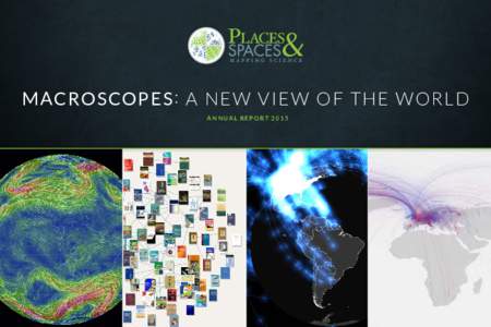 MACROSCOPE S : A NE W VIE W OF THE WORLD ANNUAL REPORT  Letter from the Exhibit Team