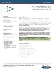 BMC ATRIUM CMDB  COURSE ABSTRACT BMC ATRIUM CMDB 8.X: ADMINISTERING – PART 3