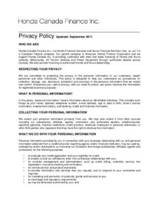 ______________________________________ Privacy Policy Updated: September 2011 WHO WE ARE Honda Canada Finance Inc., o/a Honda Financial Services and Acura Financial Services (“we, us, our”) is a Canadian Federal comp