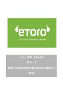 eToro (UK) Limited Pillar 3 Risk Management Disclosure Report 2016  Contents