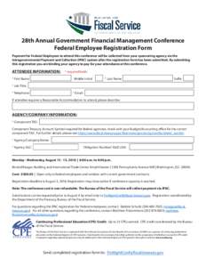 28th Annual Government Financial Management Conference Federal Employee Registration Form Payment for Federal Employees to attend this conference will be collected from your sponsoring agency via the Intragovernmental Pa
