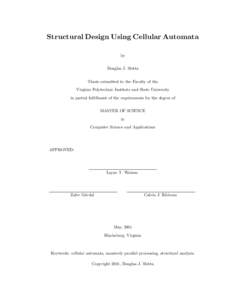 Structural Design Using Cellular Automata by Douglas J. Slotta Thesis submitted to the Faculty of the Virginia Polytechnic Institute and State University in partial fulfillment of the requirements for the degree of