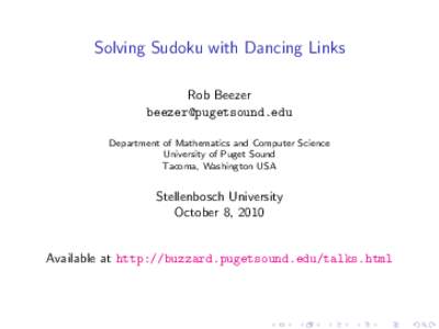 Solving Sudoku with Dancing Links Rob Beezer  Department of Mathematics and Computer Science University of Puget Sound Tacoma, Washington USA