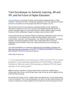 Trent Grundmeyer on Authentic Learning, AR and VR, and the Future of Higher Education Trent Grundmeyer is an Assistant Professor and Educational Leadership Expert at Drake University. Trent earned his PhD in Educational 