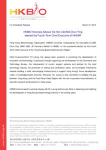 For Immediate Release  March 27, 2012 HKBIO Honorary Advisor the Hon LEUNG Chun-Ying elected the Fourth Term Chief Executive of HKSAR