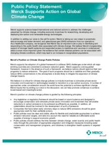 Public Policy Statement: Merck Supports Action on Global Climate Change Merck supports science-based international and national actions to address the challenges presented by climate change, including economic incentives