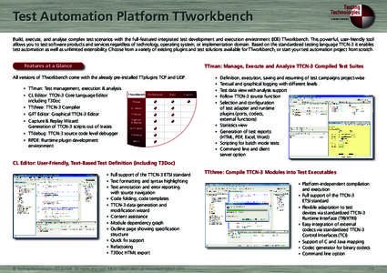 Test Automation Platform TTworkbench  A Spirent Company Build, execute, and analyse complex test scenarios with the full-featured integrated test development and execution environment (IDE) TTworkbench. This powerful, us