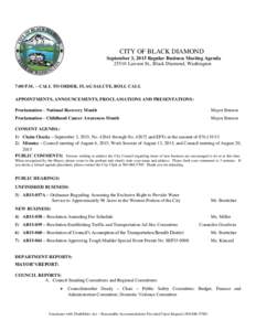 CITY OF BLACK DIAMOND September 3, 2015 Regular Business Meeting AgendaLawson St., Black Diamond, Washington 7:00 P.M. – CALL TO ORDER, FLAG SALUTE, ROLL CALL APPOINTMENTS, ANNOUNCEMENTS, PROCLAMATIONS AND PRESE
