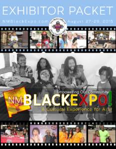 EXHIBITOR PACKET  NM Black Expo: A Cultural Experience For All New Mexicans! Empowering Our Community! August 27-29, 2015 • Albuquerque, NM • African American Performing Arts Center, Hyatt Regency & Civic Plaza The 