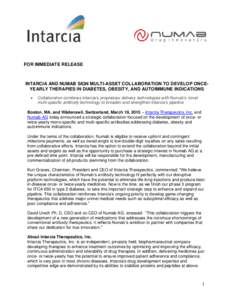 FOR IMMEDIATE RELEASE  INTARCIA AND NUMAB SIGN MULTI-ASSET COLLABORATION TO DEVELOP ONCEYEARLY THERAPIES IN DIABETES, OBESITY, AND AUTOIMMUNE INDICATIONS   Collaboration combines Intarcia’s proprietary delivery tech