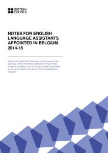 NOTES FOR ENGLISH LANGUAGE ASSISTANTS APPOINTED IN BELGIUMDisclaimer: Every effort has been made to ensure the accuracy of the information contained in these notes.