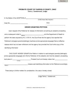 Print Form  PROBATE COURT OF FAIRFIELD COUNTY, OHIO Terre L. Vandervoort, Judge  In the Matter of the ADOPTION of:_____________________________________________________