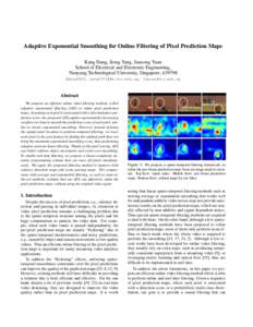 Adaptive Exponential Smoothing for Online Filtering of Pixel Prediction Maps Kang Dang, Jiong Yang, Junsong Yuan School of Electrical and Electronic Engineering, Nanyang Technological University, Singapore, 639798 {dang0