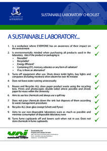 SUSTAINABLE LABORATORY CHECKLIST  A SUSTAINABLE LABORATORY... 1.	 Is a workplace where EVERYONE has an awareness of their impact on the environment 2.	 Is environmentally minded when purchasing all products used in the