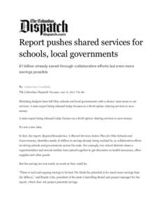 Report pushes shared services for schools, local governments $1 billion already saved through collaborative efforts but even more savings possible  By Catherine Candisky