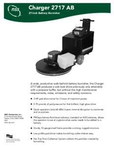 Charger 2717 AB 27-Inch Battery Burnisher A wide, productive walk-behind battery burnisher, the Charger 2717 AB produces a wet-look shine previously only attainable with a propane buffer, but without the high maintenance