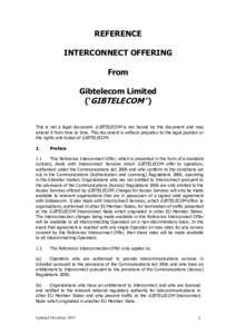 REFERENCE INTERCONNECT OFFERING From Gibtelecom Limited (‘GIBTELECOM ’) This is not a legal document. GIBTELECOM is not bound by this document and may