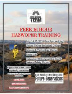 July 14-15, 2015 (8am-5pm each day) United Tribes Technical College Science & Technology Center Room: 231 Instructor: Mike Meschke, North Dakota Safety Council
