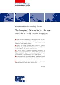 The European External Action Service : the nucleus of a strong European foreign policy / European Integration Working Group