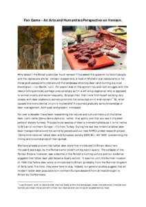 Fair Game - An Arts and Humanities Perspective on Venison.  Why doesn’t the British public eat much venison? I’ve asked this question to lots of people and the replies are similar: venison is expensive; a food of Mic