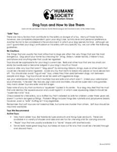 Dog Toys and How to Use Them Used with the permission of Denver Dumb Friends League and Humane Society of the United States. “Safe” Toys There are many factors that contribute to the safety or danger of a toy. Many o