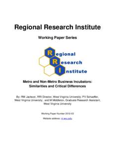 Regional Research Institute Working Paper Series Metro and Non-Metro Business Incubators: Similarities and Critical Differences By: RW Jackson, RRI Director, West Virginia University; PV Schaeffer,