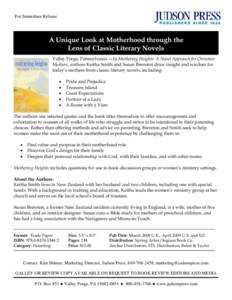 For Immediate Release  A Unique Look at Motherhood through the Lens of Classic Literary Novels Valley Forge, Pennsylvania —In Mothering Heights: A Novel Approach for Christian Mothers, authors Keitha Smith and Susan Br
