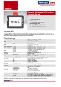 MTC 6 Rugged, X86-based Vehicle Mount Terminal Series • 10, 12 or 15 inch Color-TFT • Resistive touch screen • Wi-Fi with integrated diversity antenna