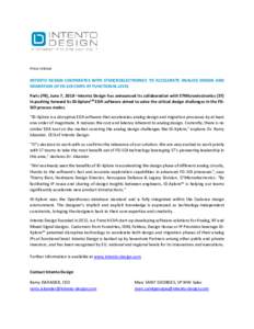 Press release  INTENTO DESIGN COOPERATES WITH STMICROELECTRONICS TO ACCELERATE ANALOG DESIGN AND MIGRATION OF FD-SOI CHIPS AT FUNCTIONAL LEVEL Paris (FR), June 7, 2018 –Intento Design has announced its collaboration wi
