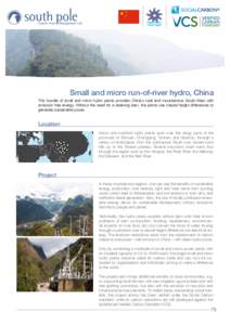 Small and micro run-of-river hydro, China This bundle of small and micro hydro plants provides China’s rural and mountainous South-West with emission free energy. Without the need for a retaining dam, the plants use na