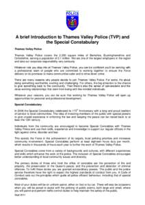 A brief Introduction to Thames Valley Police (TVP) and the Special Constabulary Thames Valley Police Thames Valley Police covers the 2,200 square miles of Berkshire, Buckinghamshire and Oxfordshire, serving a population 