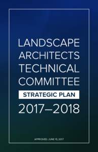 APPROVED: JUNE 15, 2017  TABLE OF CONTENTS MESSAGE FROM THE COMMITTEE CHAIR ................................................................ 1 ABOUT THE CALIFORNIA LANDSCAPE ARCHITECTS TECHNICAL COMMITTEE ..............