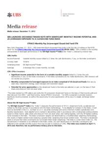 Media release: December 11, 2013  UBS LAUNCHES EXCHANGE-TRADED NOTE WITH SIGNIFICANT MONTHLY INCOME POTENTIAL AND 2X LEVERAGED EXPOSURE TO A CLOSED-END FUND INDEX ETRACS Monthly Pay 2xLeveraged Closed-End Fund ETN New Yo