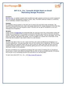 BFT U.S., Inc. Consults Bright Peak on Email Marketing Design Practices Company BFT U.S., Inc. is a global company that manufactures gate operators and access control equipment with its corporate headquarters located in 