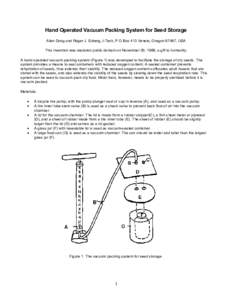 Hand Operated Vacuum Packing System for Seed Storage Allen Dong and Roger J. Edberg, I-Tech, P O Box 413 Veneta, Oregon 97487, USA This invention was declared public domain on November 29, 1989, a gift to humanity. A han